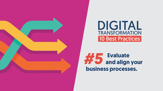 DigitalTransformation-10BestPractices-05-EvaluateAndAlignBusinessProcess