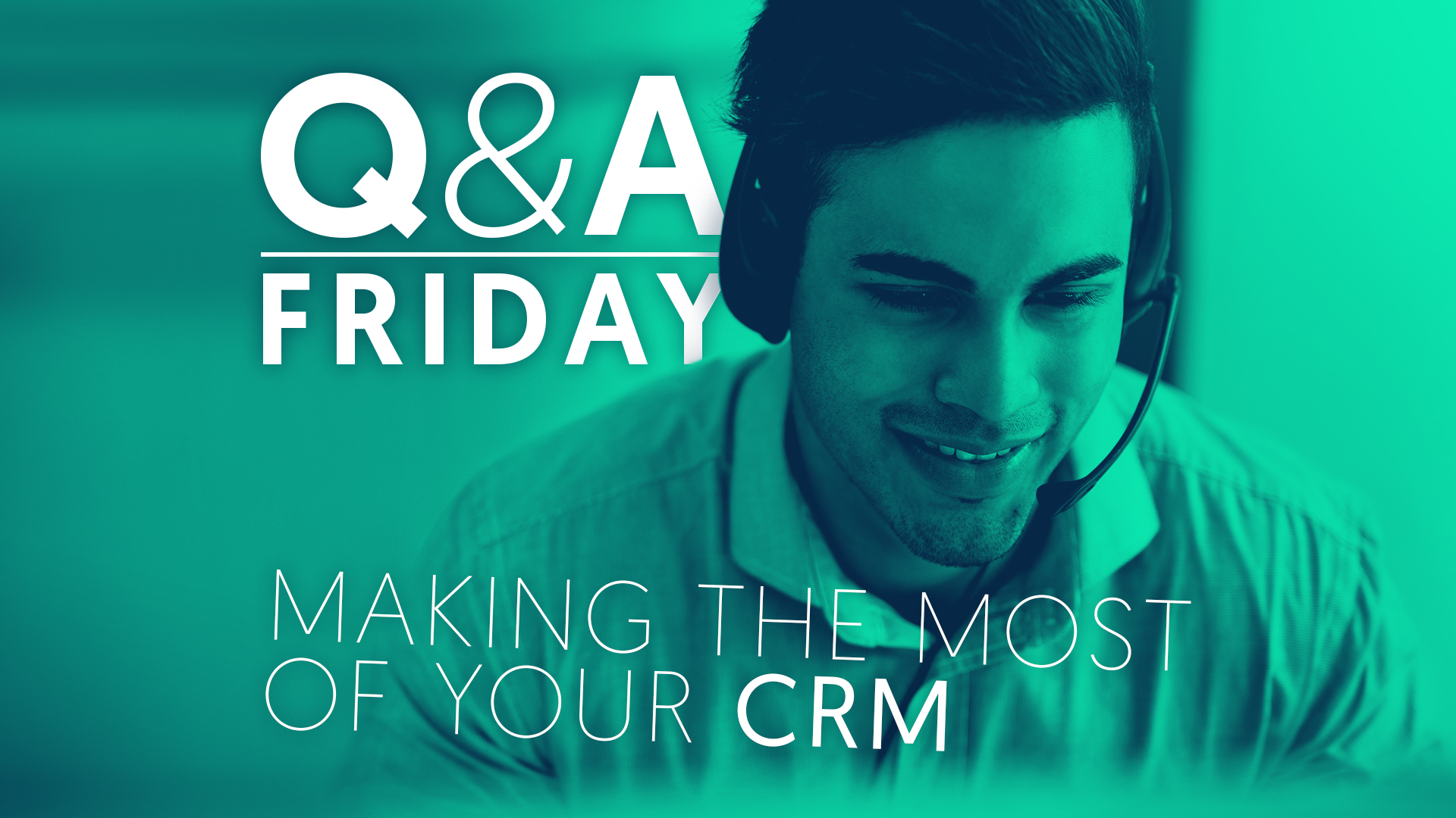 Q&A-MakeTheMostofCRM-1920x1080